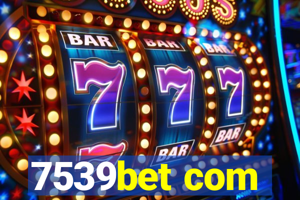 7539bet com